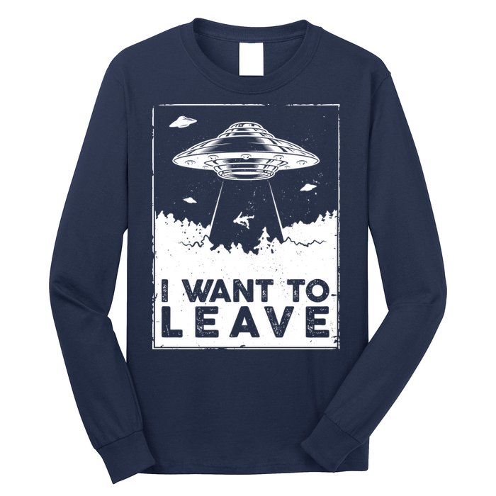 I Want To Leave UFO Alien Long Sleeve Shirt
