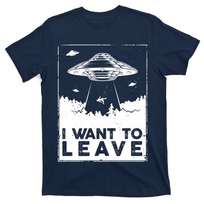 I Want To Leave UFO Alien T-Shirt