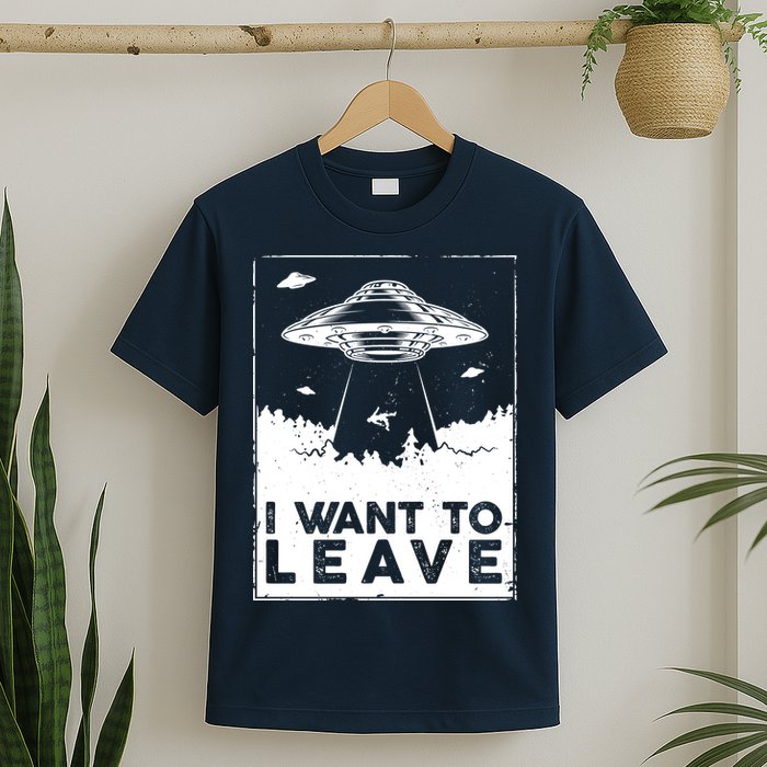 I Want To Leave UFO Alien T-Shirt