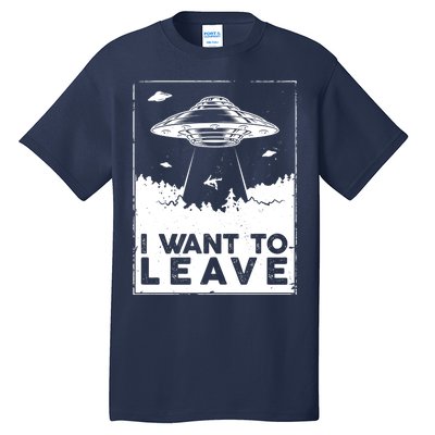 I Want To Leave UFO Alien Tall T-Shirt