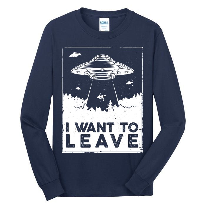 I Want To Leave UFO Alien Tall Long Sleeve T-Shirt