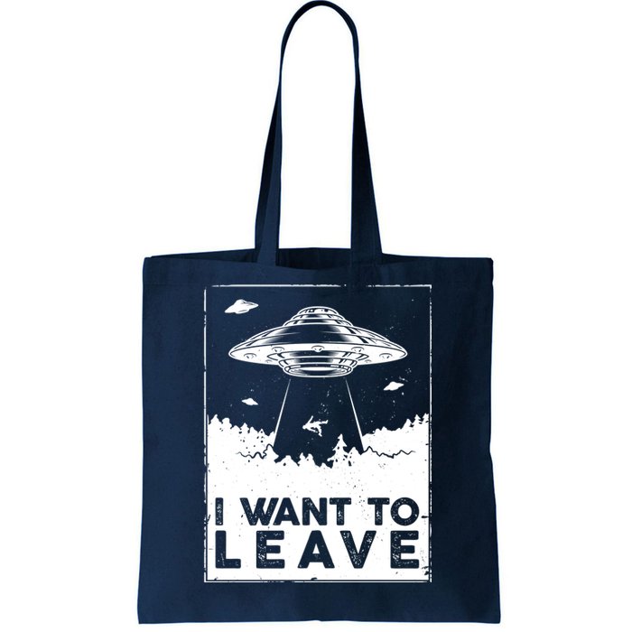 I Want To Leave UFO Alien Tote Bag