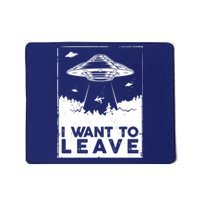 I Want To Leave UFO Alien Mousepad