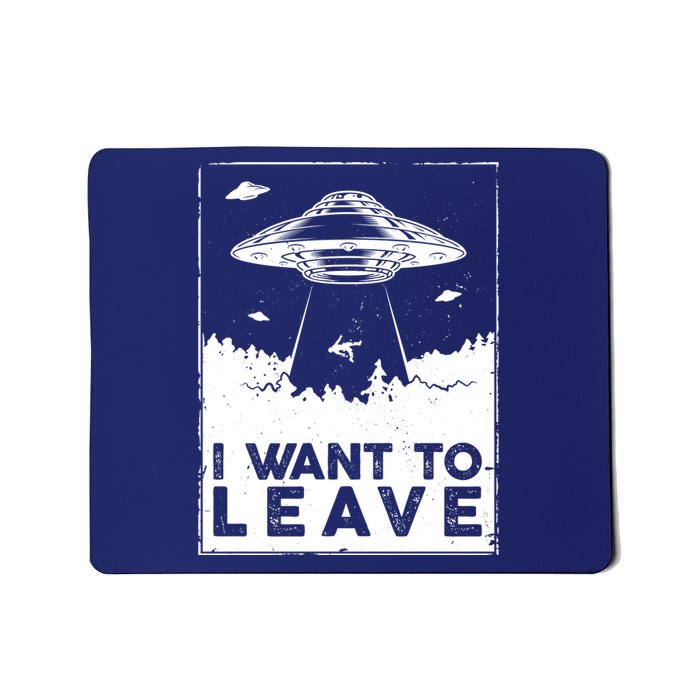 I Want To Leave UFO Alien Mousepad