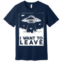 I Want To Leave UFO Alien Premium T-Shirt