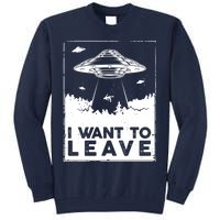 I Want To Leave UFO Alien Tall Sweatshirt