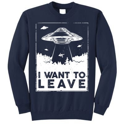 I Want To Leave UFO Alien Tall Sweatshirt