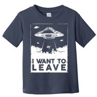 I Want To Leave UFO Alien Toddler T-Shirt