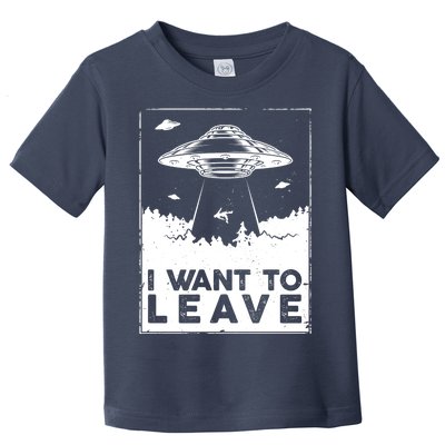 I Want To Leave UFO Alien Toddler T-Shirt