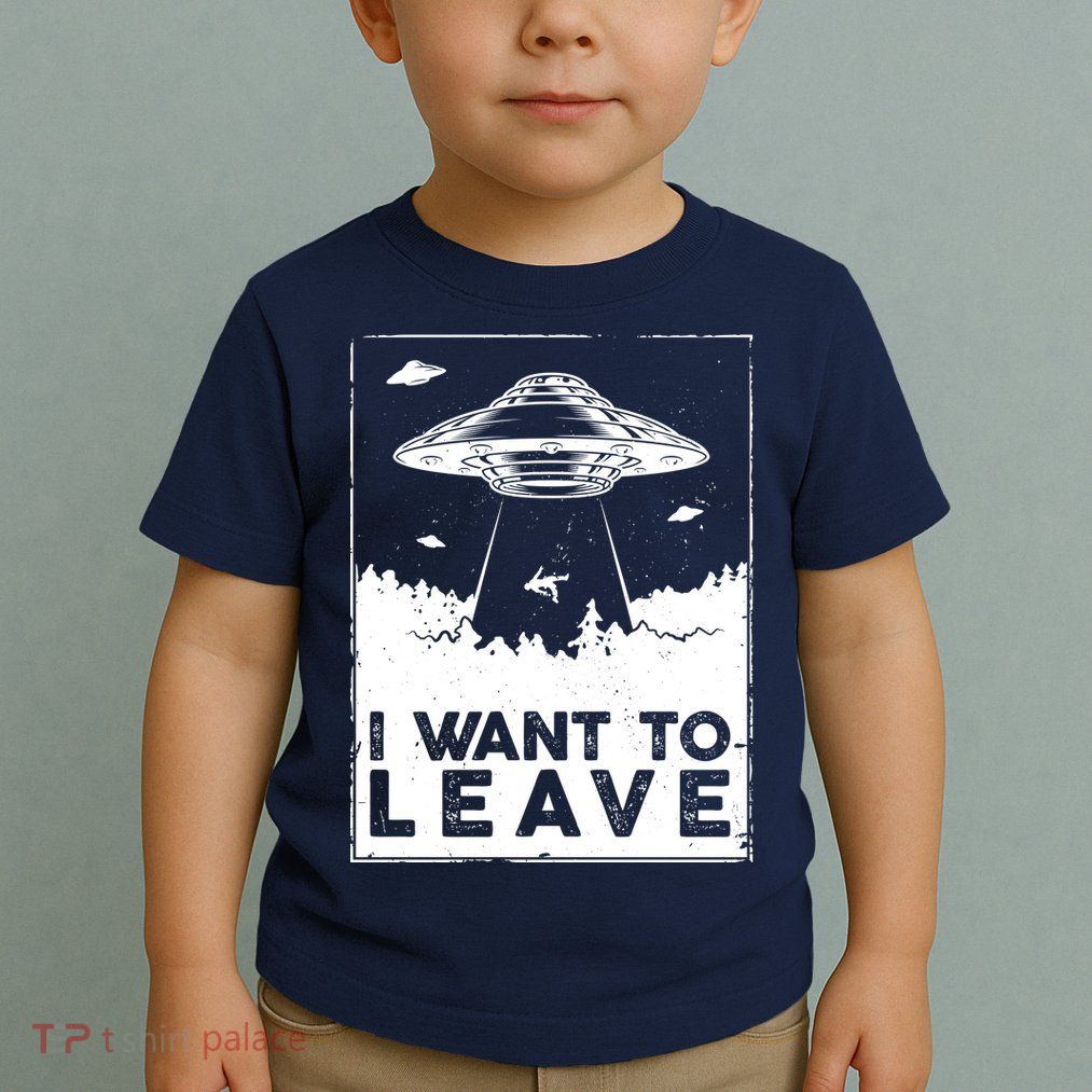 I Want To Leave UFO Alien Toddler T-Shirt