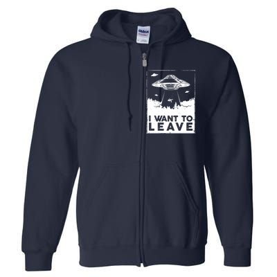 I Want To Leave UFO Alien Full Zip Hoodie