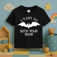 I Want To Suck Your Boob Toddler T-Shirt