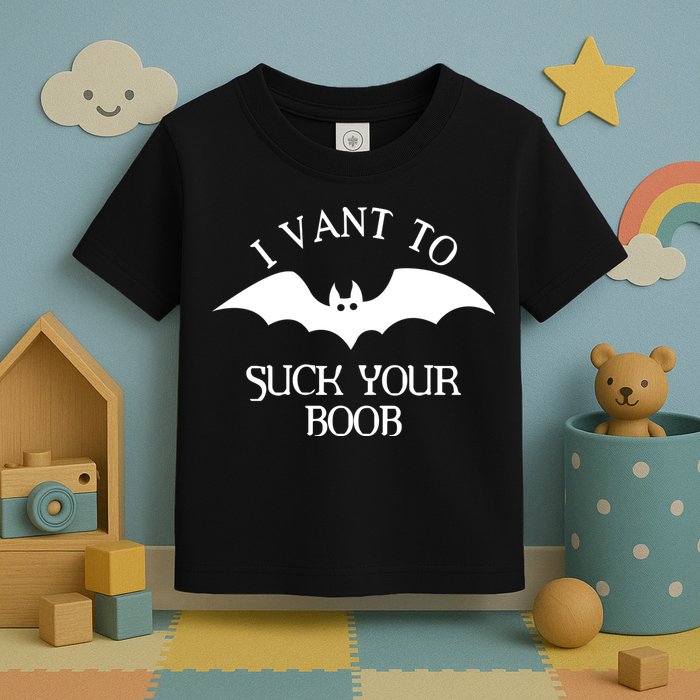 I Want To Suck Your Boob Toddler T-Shirt