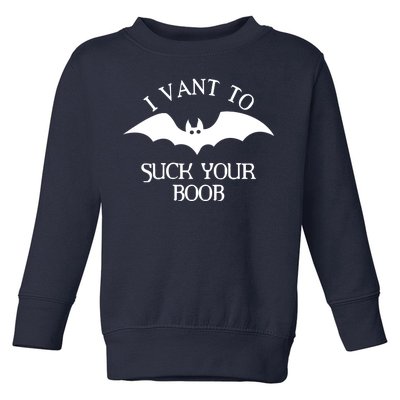 I Want To Suck Your Boob Toddler Sweatshirt