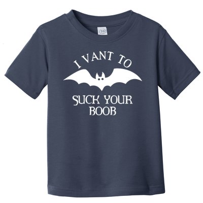 I Want To Suck Your Boob Toddler T-Shirt