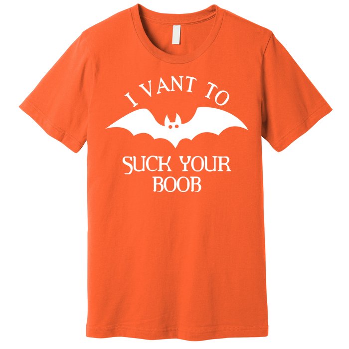 I Want To Suck Your Boob Premium T-Shirt