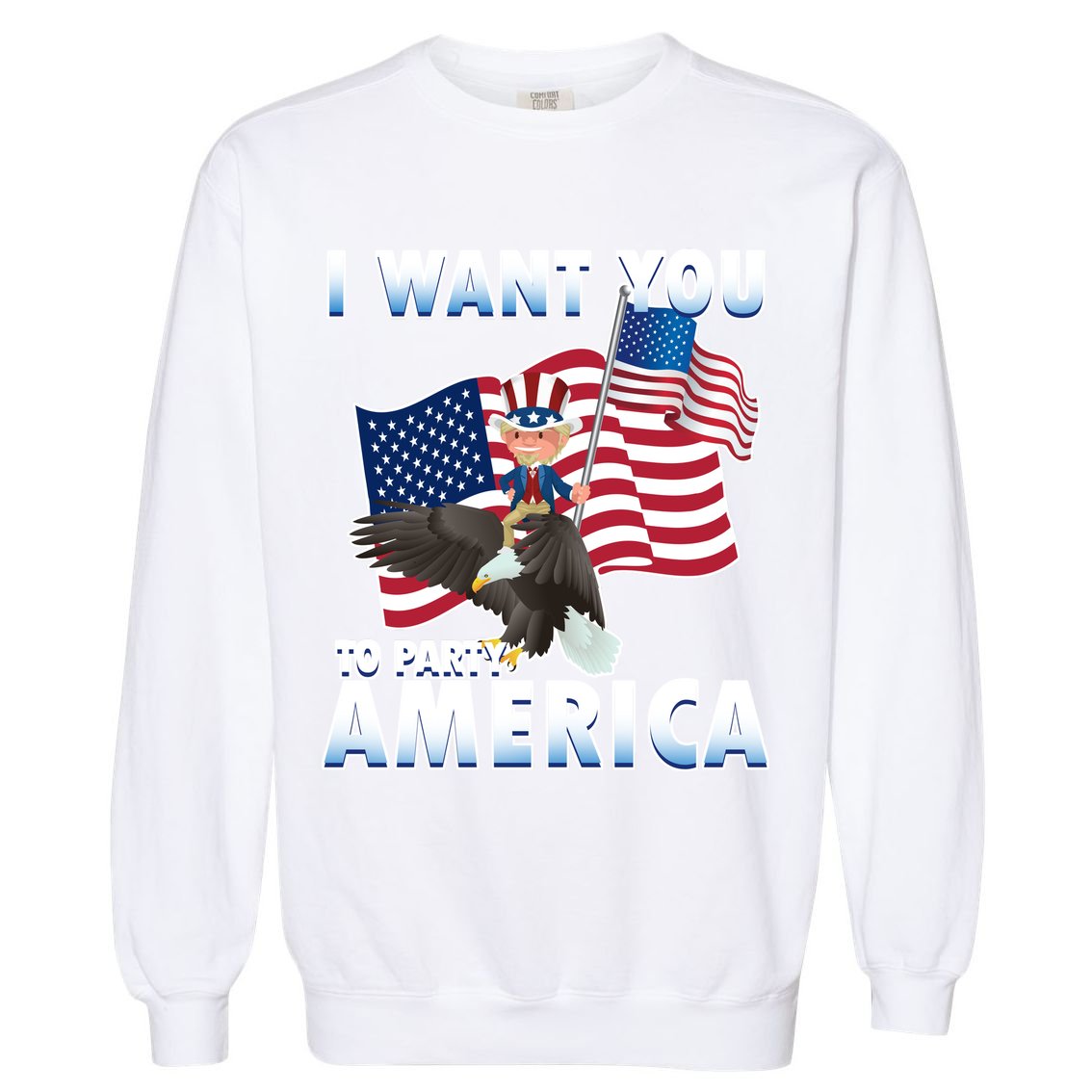 I Want You To Party America Garment-Dyed Sweatshirt