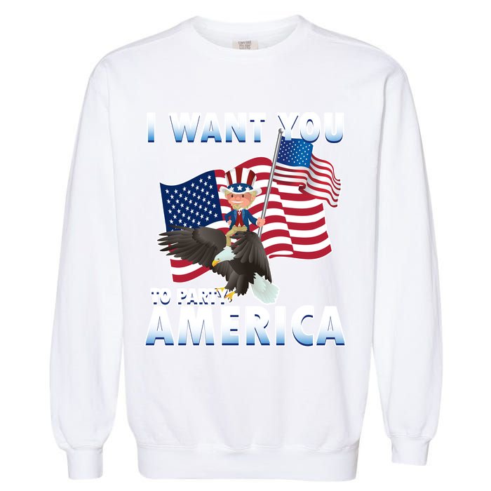I Want You To Party America Garment-Dyed Sweatshirt