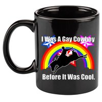 I Was A Gay Cowboy Before It Was Cool 11oz C Handle Ceramic Mug