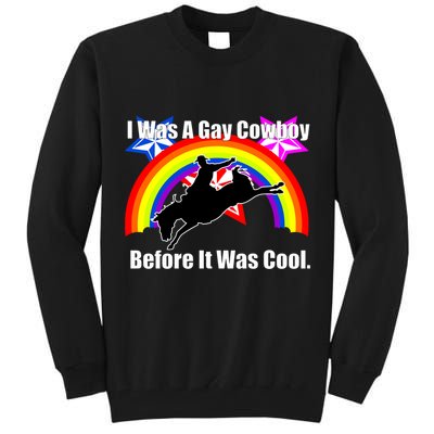 I Was A Gay Cowboy Before It Was Cool Tall Sweatshirt