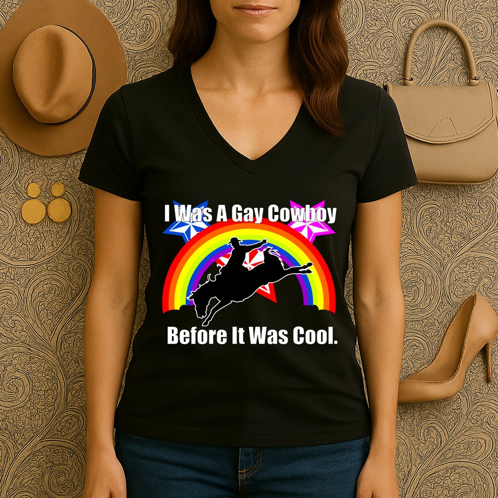 I Was A Gay Cowboy Before It Was Cool Women's V-Neck T-Shirt