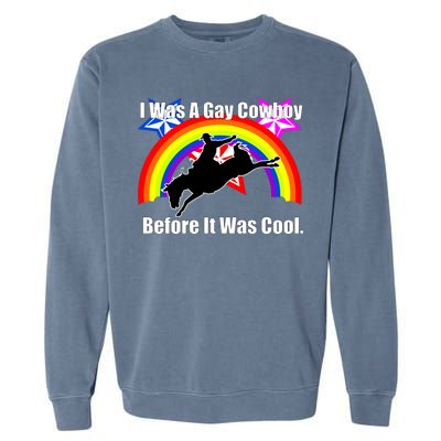 I Was A Gay Cowboy Before It Was Cool Garment-Dyed Sweatshirt