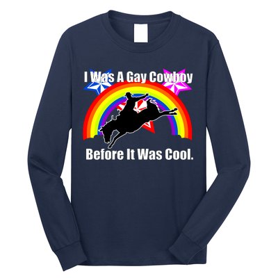 I Was A Gay Cowboy Before It Was Cool Long Sleeve Shirt