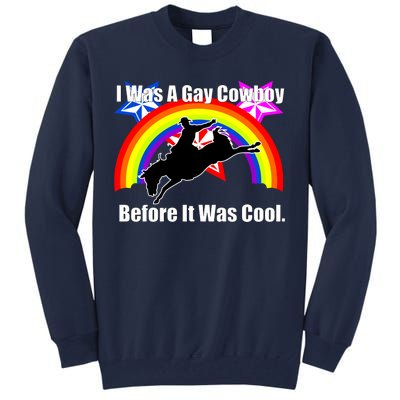 I Was A Gay Cowboy Before It Was Cool Tall Sweatshirt