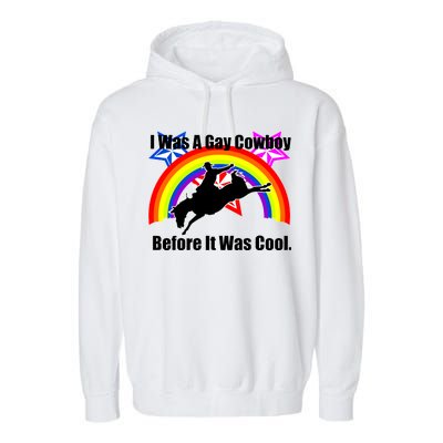 I Was A Gay Cowboy Before It Was Cool Garment-Dyed Fleece Hoodie