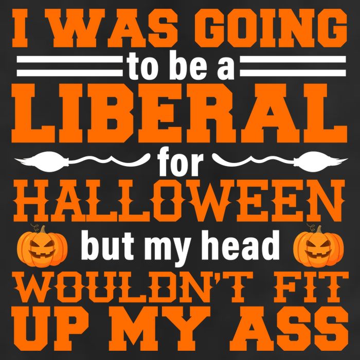 I Was Be A Liberal For Halloween But My Head Would't Fit Up My Ass Cool Comfort Performance Bucket Hat