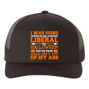 I Was Be A Liberal For Halloween But My Head Would't Fit Up My Ass Yupoong Adult 5-Panel Trucker Hat