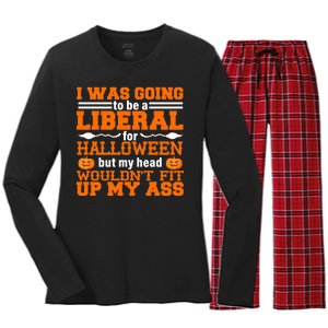 I Was Be A Liberal For Halloween But My Head Would't Fit Up My Ass Women's Long Sleeve Flannel Pajama Set 