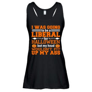 I Was Be A Liberal For Halloween But My Head Would't Fit Up My Ass Ladies Essential Flowy Tank