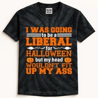 I Was Be A Liberal For Halloween But My Head Would't Fit Up My Ass Kids Tie-Dye T-Shirt