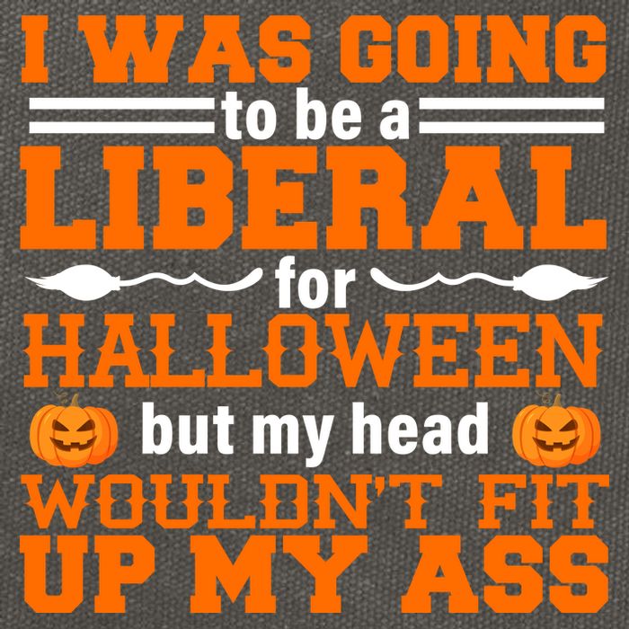 I Was Be A Liberal For Halloween But My Head Would't Fit Up My Ass Cotton Canvas Backpack