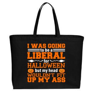 I Was Be A Liberal For Halloween But My Head Would't Fit Up My Ass Cotton Canvas Jumbo Tote