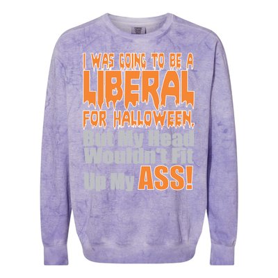 I Was Going To Be Liberal For Halloween Costume Colorblast Crewneck Sweatshirt