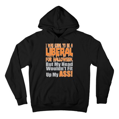 I Was Going To Be Liberal For Halloween Costume Hoodie