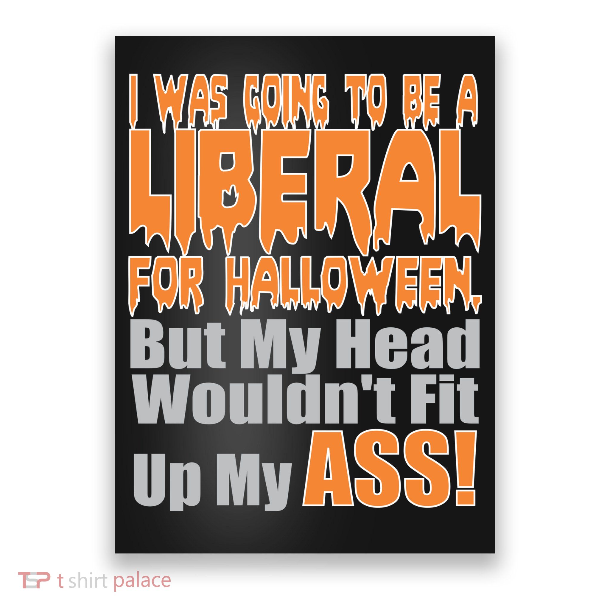 I Was Going To Be Liberal For Halloween Costume Poster