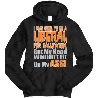 I Was Going To Be Liberal For Halloween Costume Tie Dye Hoodie