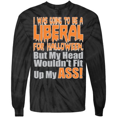 I Was Going To Be Liberal For Halloween Costume Tie-Dye Long Sleeve Shirt