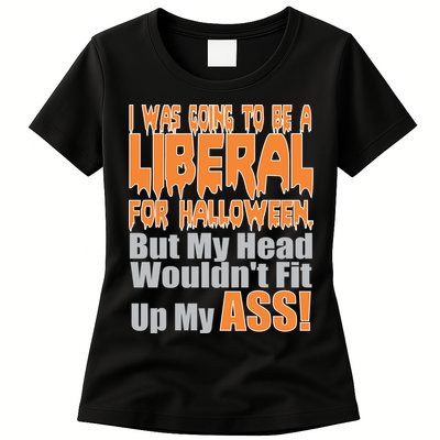 I Was Going To Be Liberal For Halloween Costume Womens T-Shirt