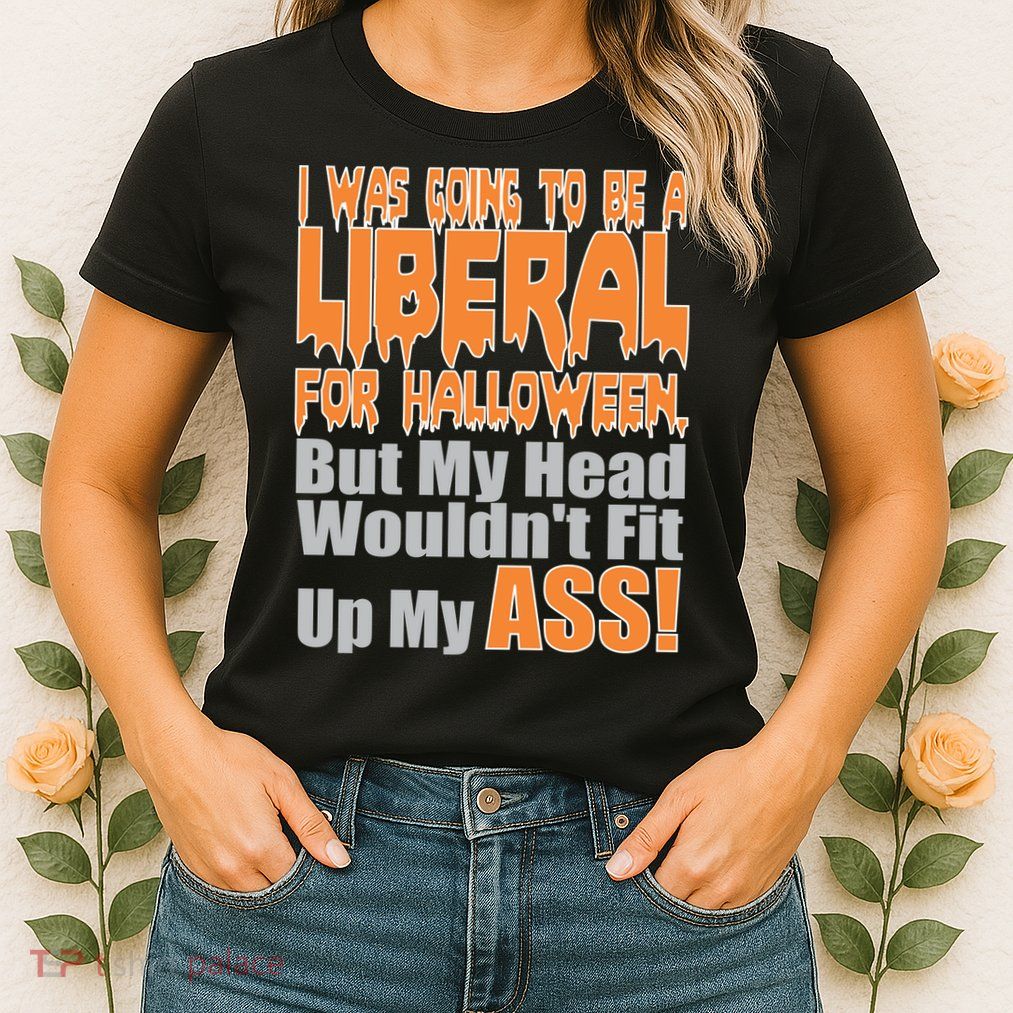 I Was Going To Be Liberal For Halloween Costume Womens T-Shirt