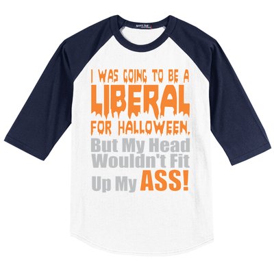 I Was Going To Be Liberal For Halloween Costume Baseball Sleeve Shirt