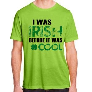 I Was Irish Before It Was Cool Funny Adult ChromaSoft Performance T-Shirt