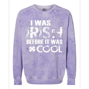 I Was Irish Before It Was Cool Funny Colorblast Crewneck Sweatshirt