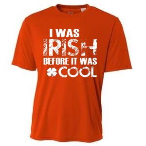 I Was Irish Before It Was Cool Funny Cooling Performance Crew T-Shirt