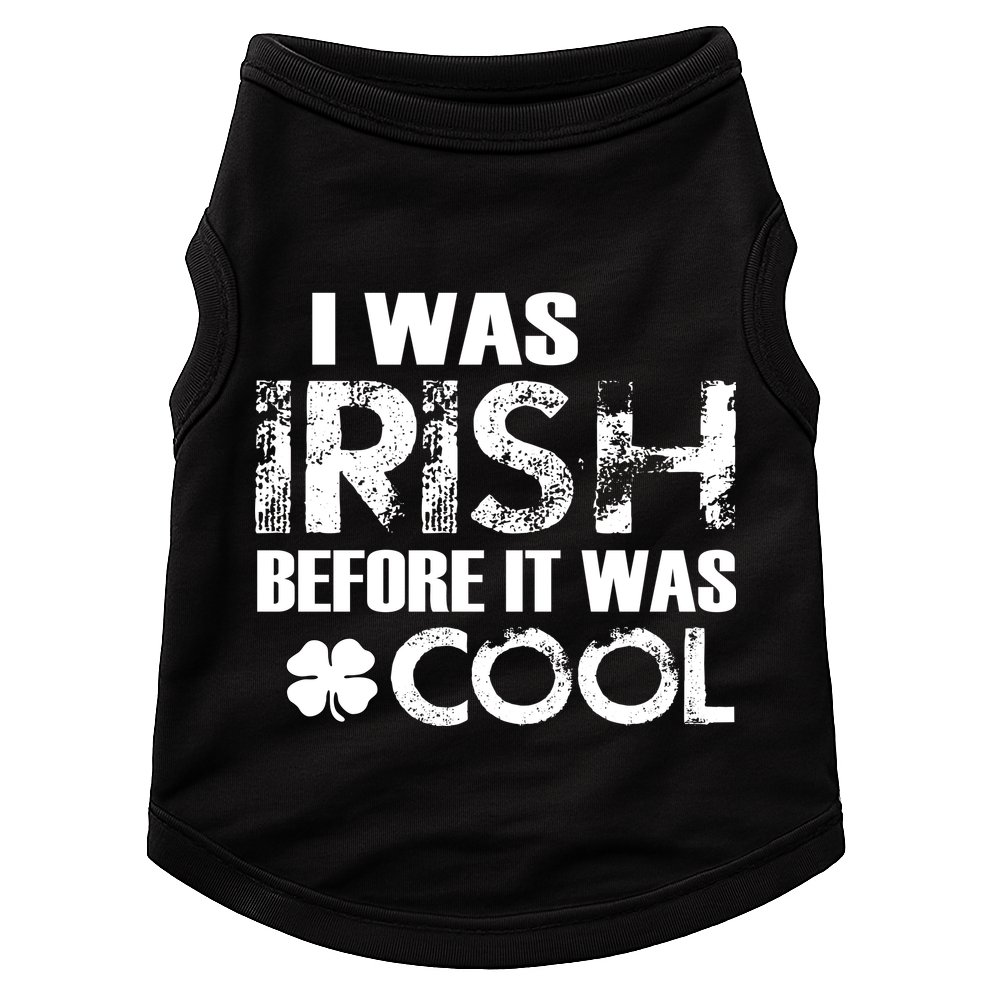 I Was Irish Before It Was Cool Funny Doggie Tank