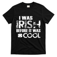I Was Irish Before It Was Cool Funny T-Shirt