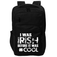 I Was Irish Before It Was Cool Funny Impact Tech Backpack